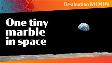 Destination Moon : Planet Earth from the Moon's Perspective