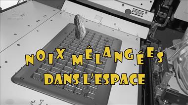 Vignette de la vidéo 'Noix mélangées... dans l'espace!'
